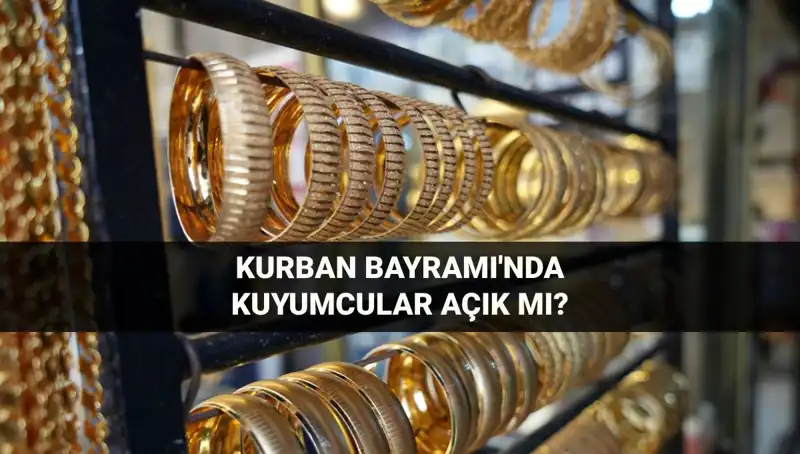 Bayramda Kuyumcular Açık mı? 2023 Kurban Bayramı'nda Alışveriş Rehberi