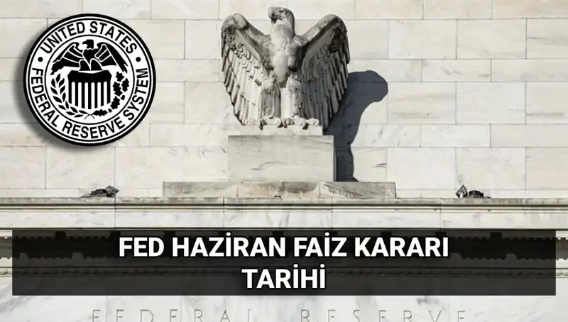 Haziran FED Faiz Kararı: Piyasalarda Beklentiler ve Etkileri