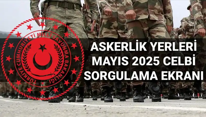 2025 Mayıs Askerlik Yerleri Sorgulama Ekranı: MSB Açıklama Zamanı Geldi!