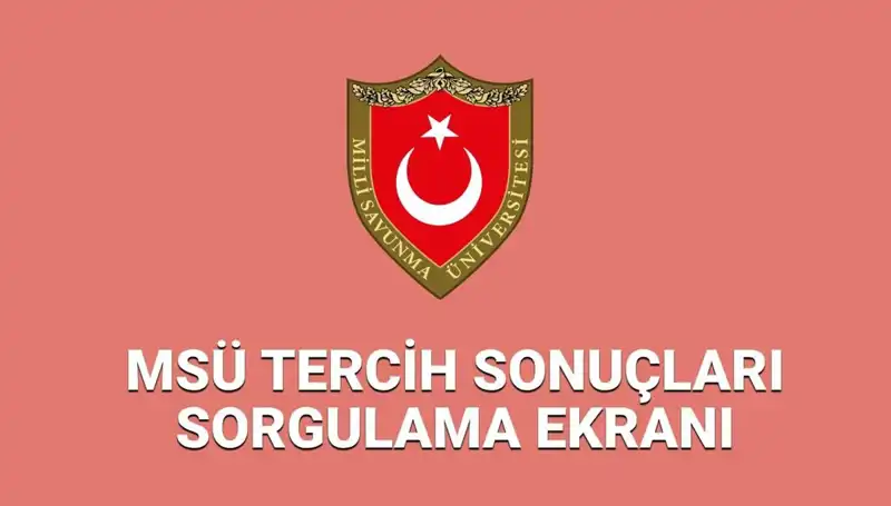 2025 MSÜ Tercih Sonuçları Açıklandı! Nasıl Sorgulanır?