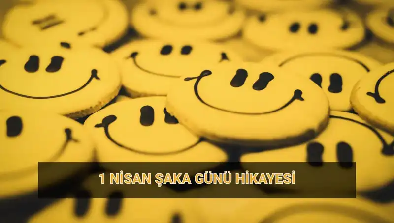 1 Nisan Şaka Günü: Gelenekleri ve Hikayesi İle Büyüleyici Bir Gün