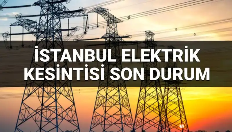 İstanbul'da 21 İlçede Elektrik Kesintisi Projeleri: Kesintilerin Sebepleri ve Geri Dönüş Tarihleri