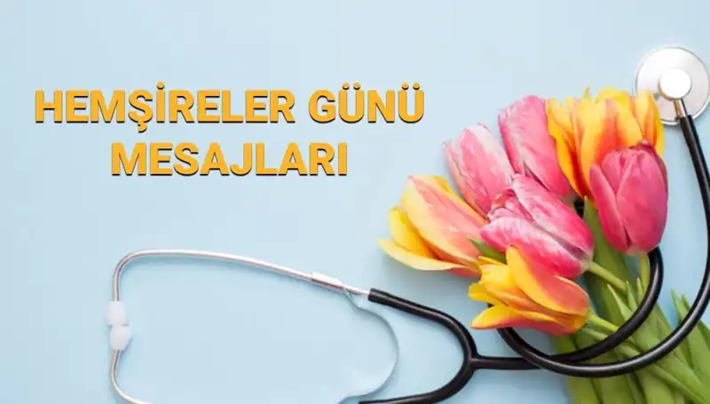 Hemşireler Günü 2025: Sevgiliye ve Arkadaşlara Özel Mesajlar