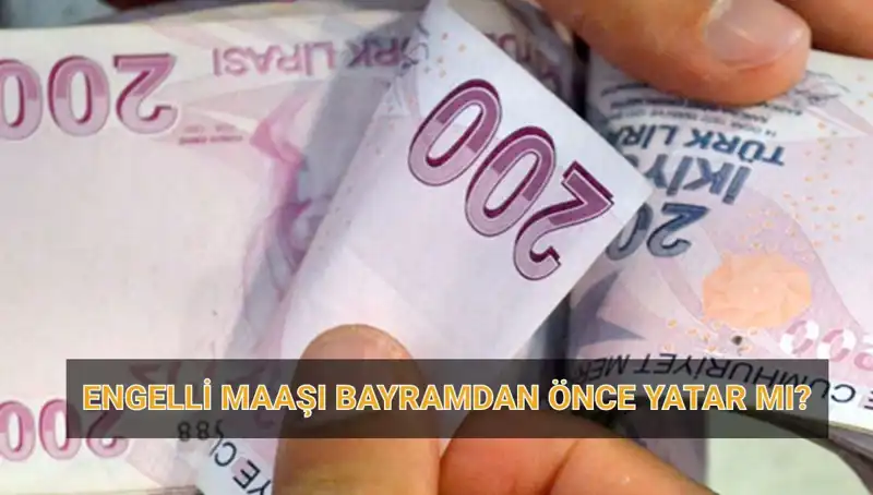 Engelli Maaşları Bayram Öncesinde Yatacak mı? Tarihler Açıklandı