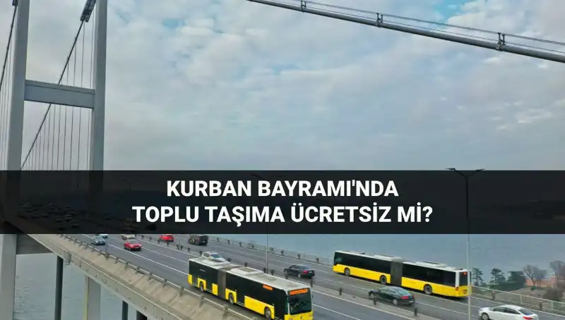 Bayramda Toplu Taşıma Ücretsiz mi? Kurban Bayramı'nda Ulaşım Detayları!