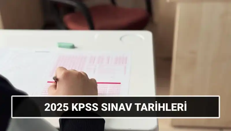 2025 KPSS Sınavı: Genel Kültür ve Alan Bilgisi Tarihleri Açıklandı!